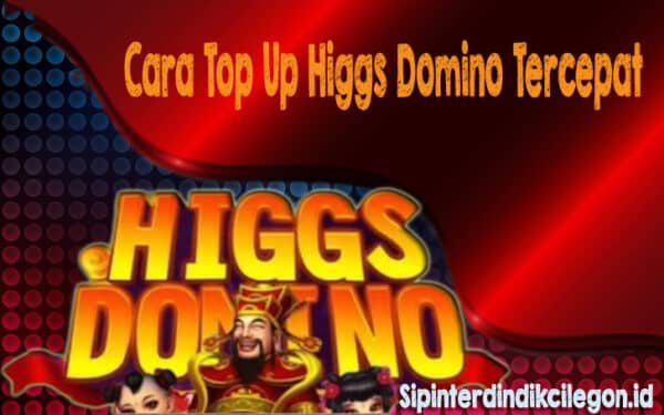 Cara Top Up Higgs Domino Tercepat