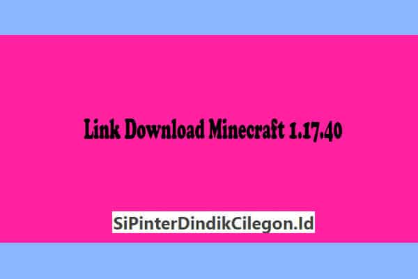 Link-Download-Minecraft-1-17-40